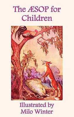 Aesop pentru copii: Ilustrată de Milo Winter - The Aesop for Children: Illustrated by Milo Winter