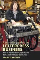 Un ghid al secolului XXI pentru afacerile de tipărire - A 21st-Century Guide to the Letterpress Business