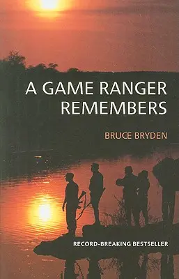 Un vânător de jocuri își amintește - A Game Ranger Remembers