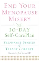 Puneți capăt mizeriei menopauzei: The 10-Day Self-Care Plan - End Your Menopause Misery: The 10-Day Self-Care Plan
