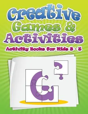 Jocuri și activități creative (Cărți de activități pentru copii de 3 - 5 ani) - Creative Games & Activities (Activity Books for Kids Ages 3 - 5)