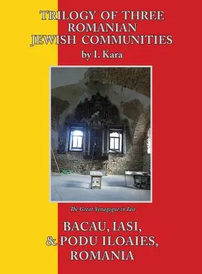 Trilogia a trei comunități evreiești românești: Bacău, Iași și Podu Iloaiei - Trilogy of Three Romanian Jewish Communities: Bacau, Iasi and Podu Iloaiei