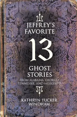 Cele mai bune 13 povești cu fantome ale lui Jeffrey - Jeffrey's Favorite 13 Ghost Stories