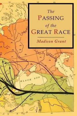 The Passing of the Great Race: Ediție ilustrată color cu hărți originale - The Passing of the Great Race: Color Illustrated Edition with Original Maps