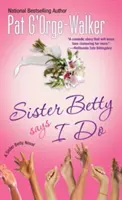 Sora Betty spune da - Sister Betty Says I Do