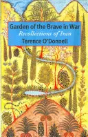 Grădina celor curajoși în război: Amintiri din Iran - Garden of the Brave in War: Recollections of Iran