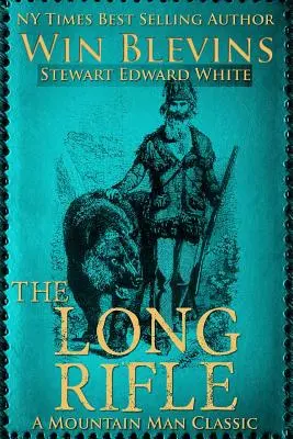 Pușca lungă: Mountain Man Classics - The Long Rifle: Mountain Man Classics