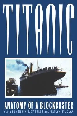 Titanic: Anatomia unui blockbuster - Titanic: Anatomy of a Blockbuster