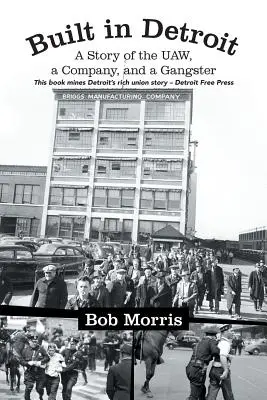 Construit în Detroit: A Story of the UAW, a Company, and a Gangster - Built in Detroit: A Story of the UAW, a Company, and a Gangster