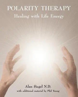 Terapia polarității - Vindecarea cu energia vieții - Polarity Therapy - Healing with Life Energy