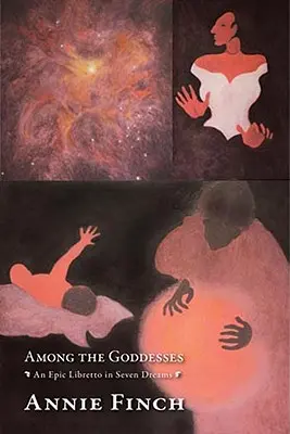 Printre zeițe: Un libret epic în șapte vise - Among the Goddesses: An Epic Libretto in Seven Dreams