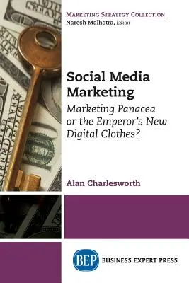 Social Media Marketing: Panacea marketingului sau noile haine digitale ale împăratului? - Social Media Marketing: Marketing Panacea or the Emperor's New Digital Clothes?