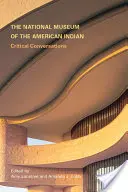 Muzeul Național al Indienilor Americani: Conversații critice - The National Museum of the American Indian: Critical Conversations