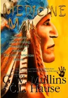 Medicine Man - Șamanism, vindecare naturală, remedii și povești ale indienilor nativi americani - Medicine Man - Shamanism, Natural Healing, Remedies And Stories Of The Native American Indians