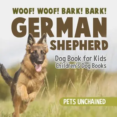 Woof! Woof! Latră! Bark! - Ciobănesc german Carte pentru copii - Cărți pentru câini pentru copii - Woof! Woof! Bark! Bark! - German Shepherd Dog Book for Kids - Children's Dog Books