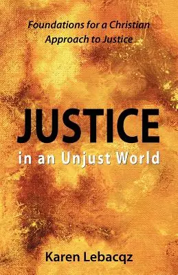 Justiție într-o lume nedreaptă: Fundamente pentru o abordare creștină a justiției - Justice in an Unjust World: Foundations for a Christian Approach in Justice