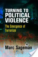 Orientarea către violența politică: Apariția terorismului - Turning to Political Violence: The Emergence of Terrorism