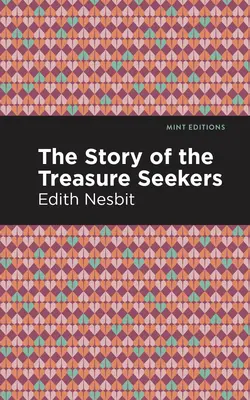 Povestea căutătorilor de comori (The Story of the Treasure Seekers) - The Story of the Treasure Seekers