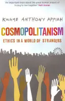 Cosmopolitismul - Etica într-o lume a străinilor - Cosmopolitanism - Ethics in a World of Strangers