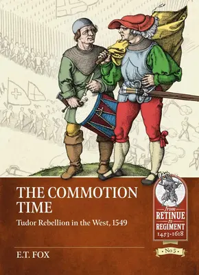 Timpul agitației: Rebeliunea Tudor în vest, 1549 - The Commotion Time: Tudor Rebellion in the West, 1549