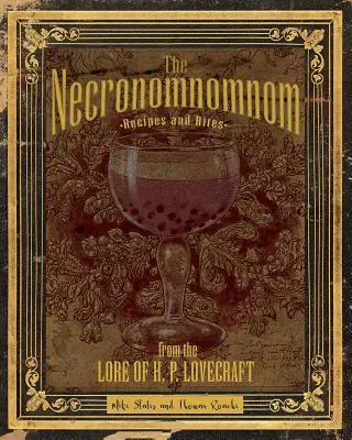 The Necronomnomnom: Rețete și ritualuri din tradiția lui H. P. Lovecraft - The Necronomnomnom: Recipes and Rites from the Lore of H. P. Lovecraft