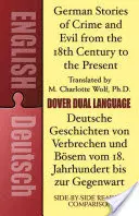 Povestiri germane despre crimă și rău din secolul al XVIII-lea până în prezent / Deutsche Geschichten Von Verbrechen Und Bsem Vom 18. Jahrhundert Bis Zur Gege - German Stories of Crime and Evil from the 18th Century to the Present / Deutsche Geschichten Von Verbrechen Und Bsem Vom 18. Jahrhundert Bis Zur Gege