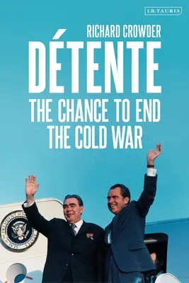 Dtente: Șansa de a pune capăt Războiului Rece - Dtente: The Chance to End the Cold War