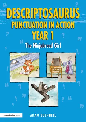 Descriptosaurus Punctuation in Action Anul 1: The Ninjabread Girl - Descriptosaurus Punctuation in Action Year 1: The Ninjabread Girl