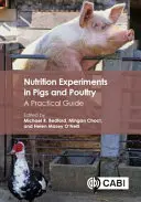 Experimente de nutriție la porci și păsări de curte: Un ghid practic - Nutrition Experiments in Pigs and Poultry: A Practical Guide