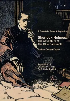 O adaptare Dovetale Press a cărții Sherlock Holmes: The Adventure of The Blue Carbuncle de Arthur Conan Doyle - A Dovetale Press Adaptation of Sherlock Holmes: The Adventure of The Blue Carbuncle by Arthur Conan Doyle