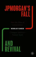 Jpmorgan's Fall and Revival: How the Wave of Consolidation Changed America's Premier Bank