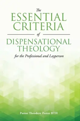 Criteriile esențiale ale teologiei dispensaționale pentru profesioniști și laici - The Essential Criteria of Dispensational Theology for the Professional and Layperson