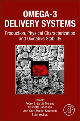 Sisteme de livrare Omega-3: Producție, caracterizare fizică și stabilitate oxidativă - Omega-3 Delivery Systems: Production, Physical Characterization and Oxidative Stability