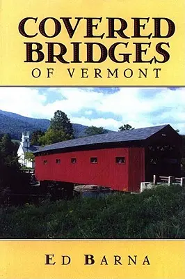 Podurile acoperite din Vermont - Covered Bridges of Vermont