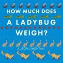 Cât de mult cântărește o gărgăriță? - How Much Does a Ladybird Weigh?