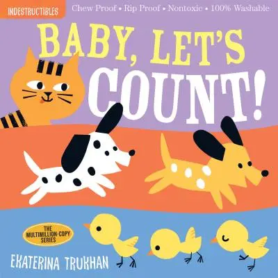 Indestructibili: Baby, Let's Count!: Rezistent la mestecare - Rezistent la rupere - Nontoxic - 100% lavabil - Indestructibles: Baby, Let's Count!: Chew Proof - Rip Proof - Nontoxic - 100% Washable