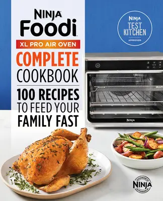 Ninja(r) Foodi(tm) XL Pro Air Oven Carte de bucate completă: 100 de rețete pentru a vă hrăni familia rapid - Ninja(r) Foodi(tm) XL Pro Air Oven Complete Cookbook: 100 Recipes to Feed Your Family Fast