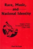Rasă, muzică și identitate națională: Imagini ale jazzului în ficțiunea americană, 1920-1960 - Race, Music, and National Identity: Images of Jazz in American Fiction, 1920-1960