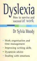 Dyslexia: Cum să supraviețuiești și să reușești la locul de muncă - Dyslexia: How to Survive and Succeed at Work