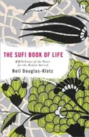 Cartea Sufi a vieții: 99 de căi ale inimii pentru dervișul modern - The Sufi Book of Life: 99 Pathways of the Heart for the Modern Dervish