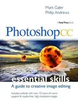 Photoshop CC: Abilități esențiale: Un ghid pentru editarea creativă a imaginilor - Photoshop CC: Essential Skills: A Guide to Creative Image Editing