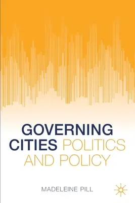 Guvernarea orașelor: Politică și politici - Governing Cities: Politics and Policy