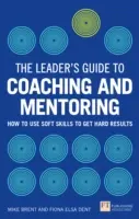 Ghidul liderului pentru coaching și mentorat - Cum să folosești abilitățile soft pentru a obține rezultate concrete - Leader's Guide to Coaching & Mentoring - How to Use Soft Skills to Get Hard Results