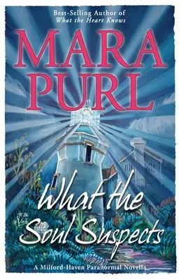 Ce bănuiește sufletul: Milford-Haven Paranormal Novella - What the Soul Suspects: Milford-Haven Paranormal Novella