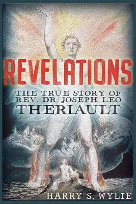 Revelații: Povestea adevărată a Rev. Dr. Joseph Leo Theriault - Revelations: The True Story of Rev. Dr. Joseph Leo Theriault