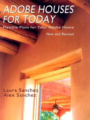 Case Adobe pentru ziua de azi: Planuri flexibile pentru casa dvs. din Adobe - Adobe Houses for Today: Flexible Plans for Your Adobe Home