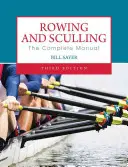Rowing and Sculling: Manualul complet - Rowing and Sculling: The Complete Manual