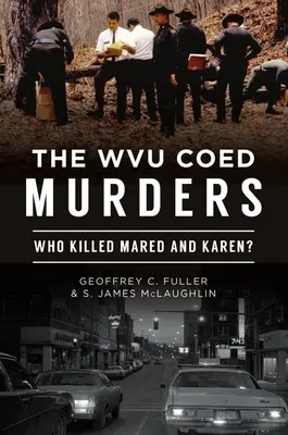 Crimele de la Wvu Coed: Cine le-a ucis pe Mared și Karen? - The Wvu Coed Murders: Who Killed Mared and Karen?