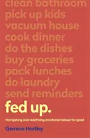 Fed Up - Navigarea și redefinirea muncii emoționale pentru totdeauna - Fed Up - Navigating and redefining emotional labour for good