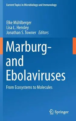 Marburg- și Ebolavirusuri: De la ecosisteme la molecule - Marburg- And Ebolaviruses: From Ecosystems to Molecules